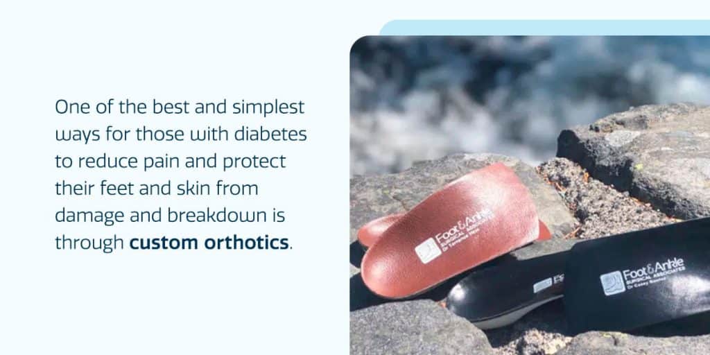 custom orthotics are one of the best and simplest ways for those with diabetes to reduce pain