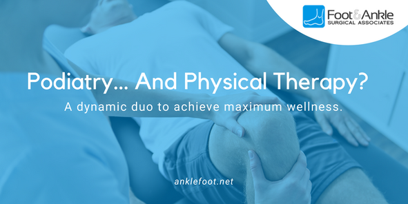 Podiatry and Physical Therapy: A Dynamic Duo